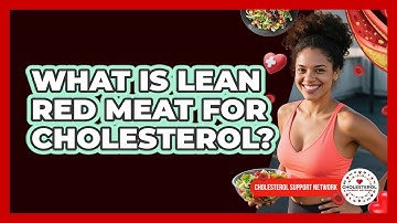 What Is Lean Red Meat For Cholesterol? - Cholesterol Support Network