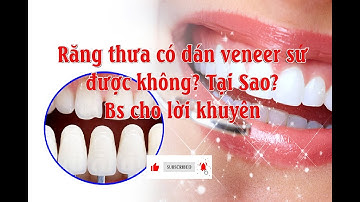Răng thưa có dán veneer sứ được không? | Bọc răng sứ veneer | Làm răng sứ thẩm mỹ | Nha Khoa Uy Tín
