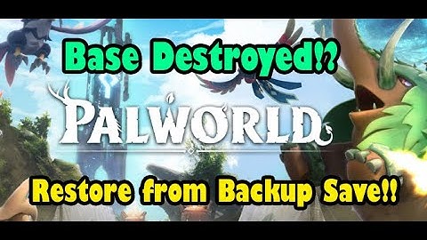 Palworld - Base Destroyed, Restore from Backup Save