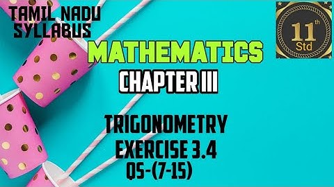 TRIGONOMETRY | CHAPTER 3 |EXERCISE 3.4 | QS(7TO15)| 11TH MATHS | ENGLISH | MATHEMATRIXBENI