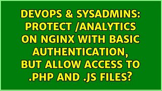 Protect /analytics on Nginx with basic authentication, but allow access to .php and .js files?