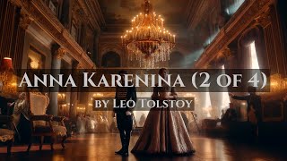 Anna Karenina - by Leo Tolstoy - Full Audiobook (Part 2 of 4)