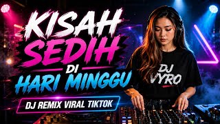 KISAH SEDIH DI HARI MINGGU | DJ REMIX DISCO DANCE FULL BASS ENERGIK
