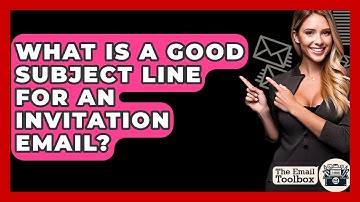 What Is A Good Subject Line For An Invitation Email? - TheEmailToolbox.com