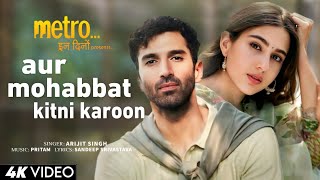 Aur Mohabbat Kitni Karoon (Metro...इन दिनों)- Arijit Singh, Pritam | Aditya, Sara, Fatima, Ali Fazal