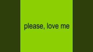 Download Lagu please, love me Download Lagu please, love me