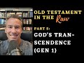 Old Testament in the Raw, Part 5: The Transcendence of God (Gen 1)