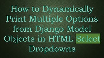 How to Dynamically Print Multiple Options from Django Model Objects in HTML Select Dropdowns