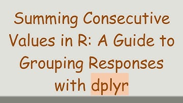 Summing Consecutive Values in R: A Guide to Grouping Responses with dplyr