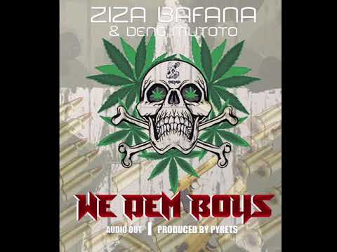 WE DEM BOYZ ZIZA BAFANA DENG MTOTO