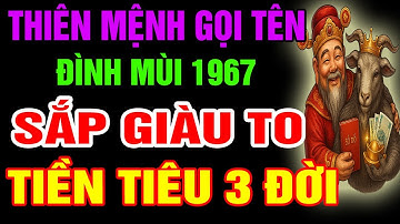 Thiên Mệnh Gọi Tên, Đinh Mùi 1967 Sắp Đổi Đời Giàu To, Phước Báu Tài Lộc Tự Đến Nếu Có Dấu Hiệu Này