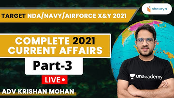 Complete 2021 Current Affairs (Part-3) | Target NDA/Navy/Airforce X&Y 2021 | Adv Krishan Mohan