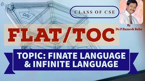 9 FLAT/TOC CSE :FINITE LANGUAGE  VS INFINITE LANGUAGE EXAMPLES BY DR.P.RAMESH BABU