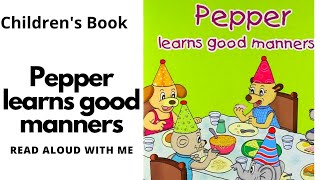 Pepper Learns Good Manners - Read aloud with me (Children's book)