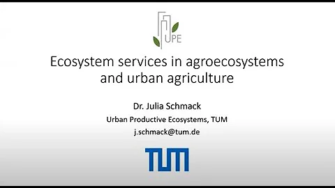 Ecosystem services in agroecosystems and urban agriculture - Julia Schmack