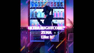ULTRA NIGHTCORE™:ZENA-Like It.