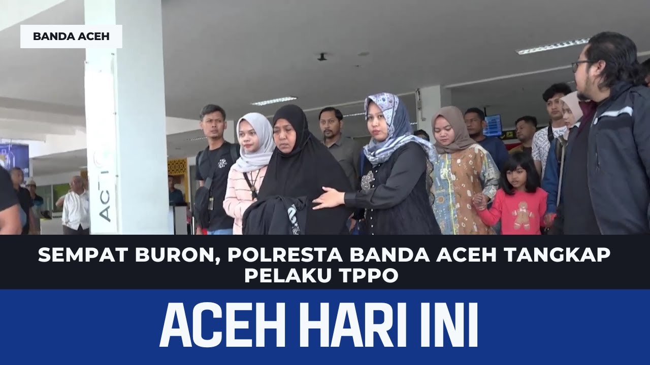 Sempat Buron, Polresta Banda Aceh Tangkap Pelaku TPPO | Aceh Hari Ini