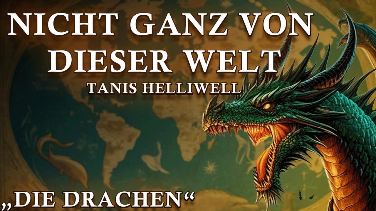 Die Drachen 🐉 "Nicht ganz von dieser Welt" 🐉 Tanis Helliwell