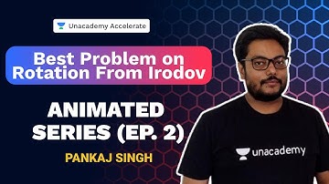 Best Problem on Rotation | Irodov | Animated Series | IIT-JEE Physics | Pankaj Singh | Unacademy