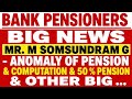 Bank pensioners - VERY IMPORTANT &amp; ANOMALY 