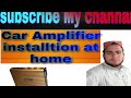 Car amplifier installation at home2021nasir technical pk
