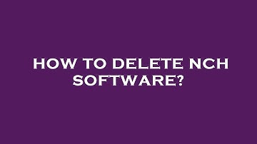 How to delete nch software?