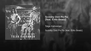 Tolga Kahraman - Scooby Doo Pa Pa Ft. - Ento Beatz