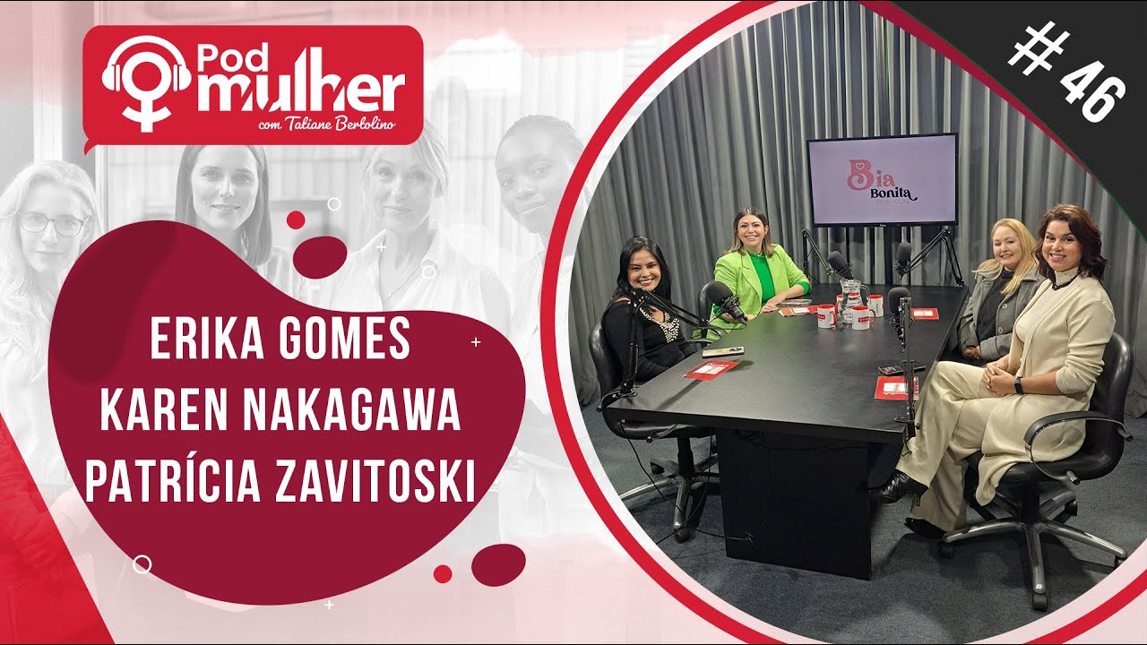 PodMulher #46 Erika Gomes Maia, Dra. Karen Nakagawa e Patrícia Zavitoski