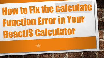 How to Fix the calculate Function Error in Your ReactJS Calculator
