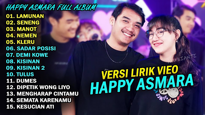 GILGA SAHID Feat. HAPPY ASMARA FULL ALBUM TERBARU 2024 | SENENG, LAMUNAN