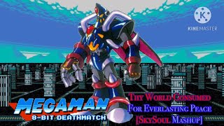 Thy World Consumedfor Everlasting Peace skysoul Mashup mega Man 8bit Deathmatch
