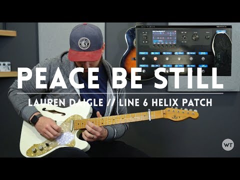 Peace Be Still - The Belonging Co (Lauren Daigle) - Line 6 Helix Patch & play through
