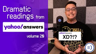 ONE HUNDRED dramatic readings of Yahoo! Answers? (vol 20, BTW)
