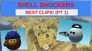 Best Clips PT 1  -  Shell Shockers