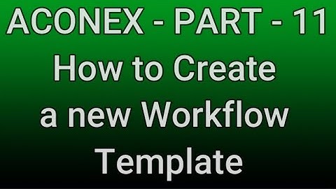 ACONEX - PART - 11How to Create a new Workflow Template