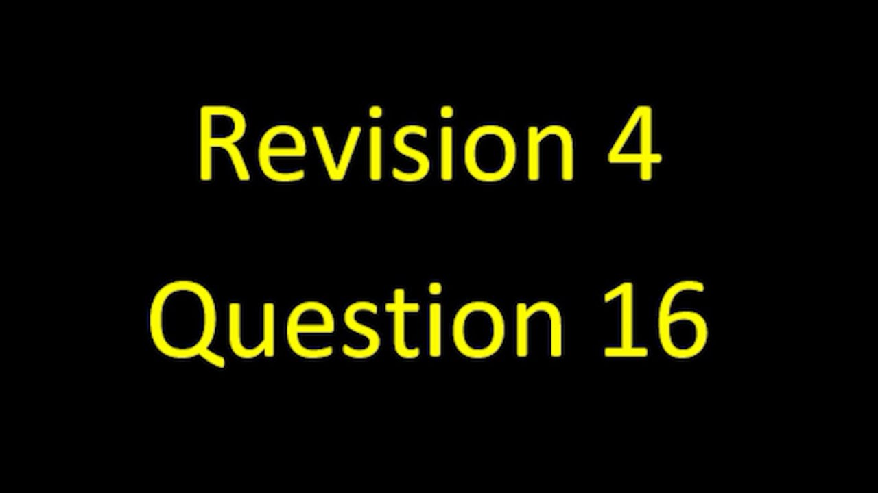Question 16 Revision 4 - YouTube