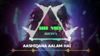 Aashiqana Aalam Hai - Dj Remix Song || Hindi Dj Song || Trending Dj Remix Song || Himesh R. | RH MIX