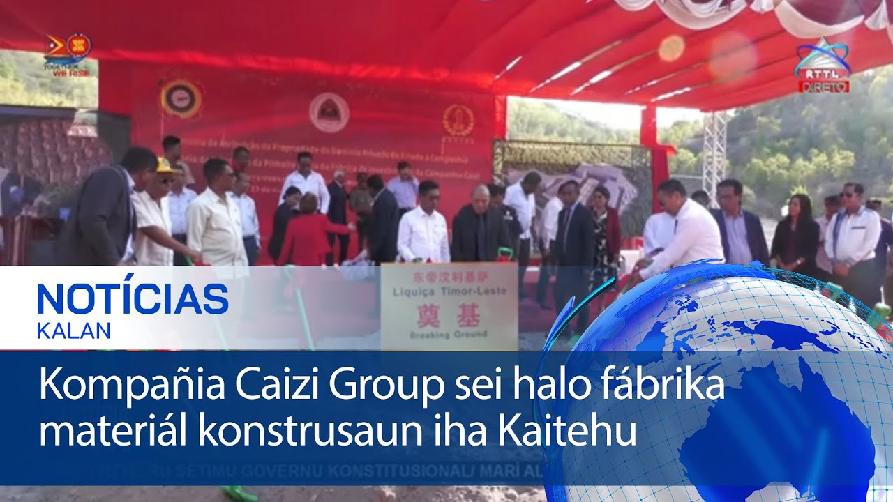 Kompañia Caizi Group sei halo fábrika materiál konstrusaun iha Kaitehu
