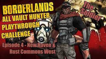 BORDERLANDS All Vault Hunter Playthrough Challenge (B1 Soldier) | EP4: New Haven & Rust Commons West