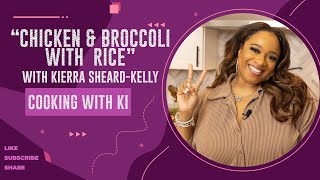 Cooking with Ki - "Chicken & Broccoli with Rice"