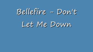 Video thumbnail of "Bellefire - Don't Let Me Down"