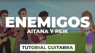 Cómo tocar ENEMIGOS de Aitana y Reik | tutorial guitarra + acordes