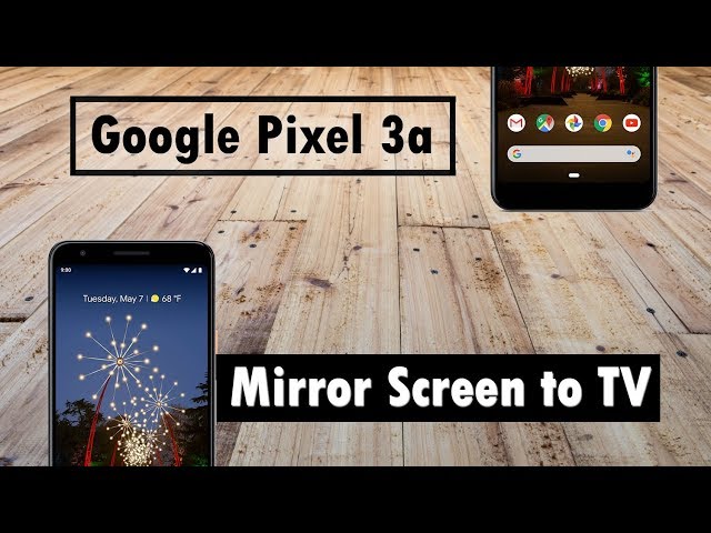 Pixel 3a How to Mirror Screen to a TV class=