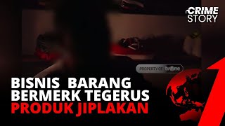 HATI-HATI ! Marak Penjualan Barang Palsu | CRIME STORY