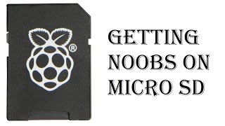 How to Get Noobs on Micro SD Card for Raspberry Pi