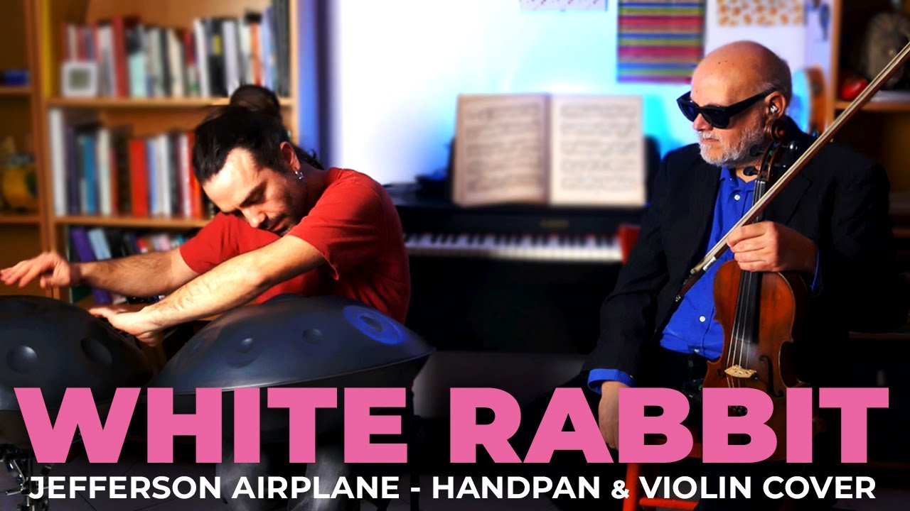 WHITE RABBIT - JEFFERSON AIRPLANE || HANDPAN & VIOLIN COVER