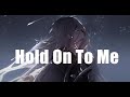 Nightcore - Hold On To Me