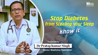Stop Diabetes From Stealing Your Sleep, Know It Dr Pratap Kumar Singh Senior Medicine Specialist