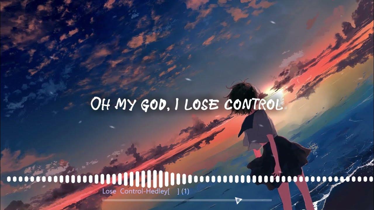 Lose control hedley lyrics youtube
