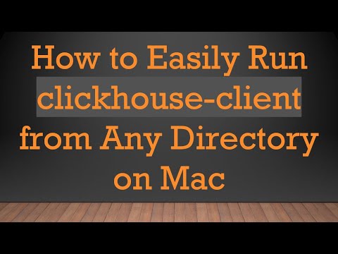 How to Easily Run clickhouse-client from Any Directory on Mac